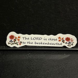 " THE LORD IS CLOSE TO THE BROKENHEARTED" FAITH STICKER